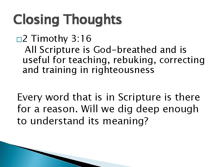 Closing Thoughts � 2 Timothy 3: 16 All Scripture is God-breathed and is useful Closing Thoughts � 2 Timothy 3: 16 All Scripture is God-breathed and is useful