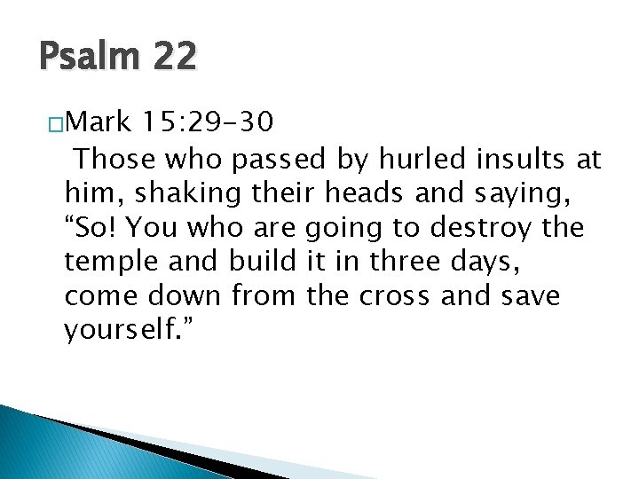Psalm 22 �Mark 15: 29 -30 Those who passed by hurled insults at him, Psalm 22 �Mark 15: 29 -30 Those who passed by hurled insults at him,