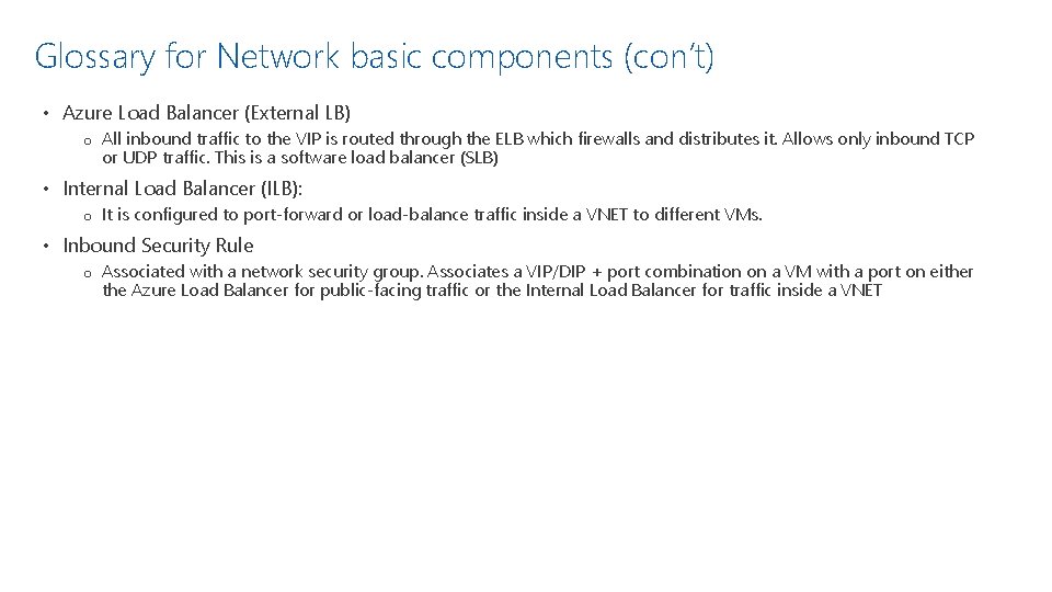 Glossary for Network basic components (con’t) • Azure Load Balancer (External LB) o All