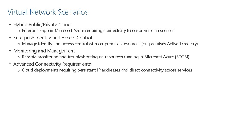 Virtual Network Scenarios • Hybrid Public/Private Cloud o Enterprise app in Microsoft Azure requiring