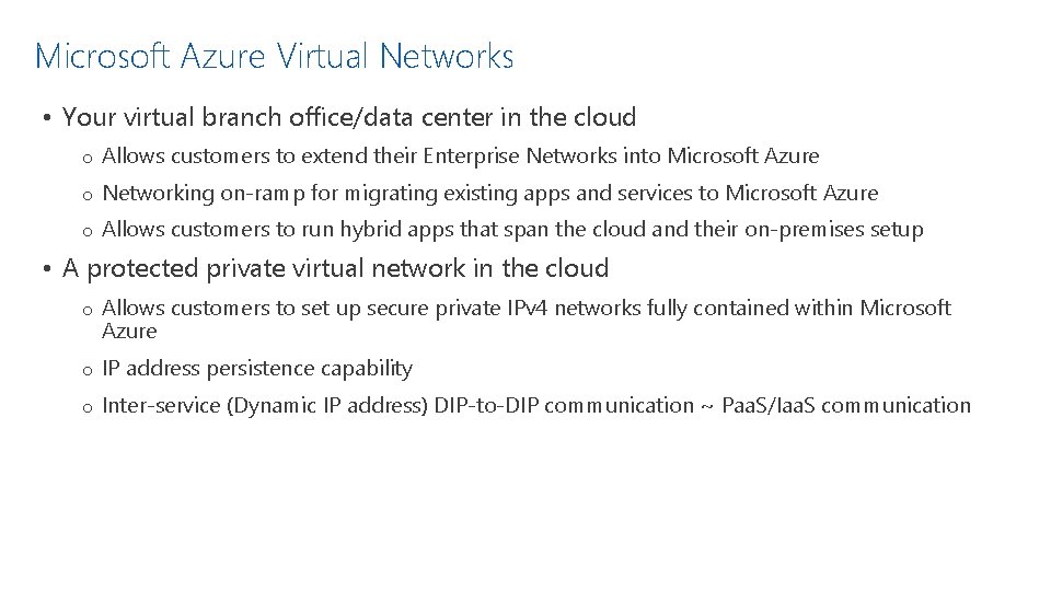 Microsoft Azure Virtual Networks • Your virtual branch office/data center in the cloud o