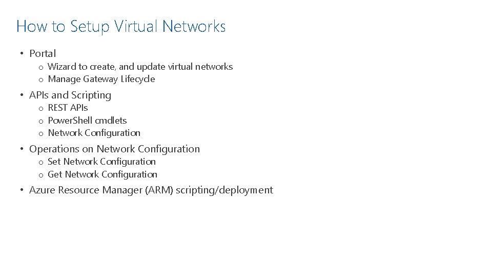 How to Setup Virtual Networks • Portal o Wizard to create, and update virtual