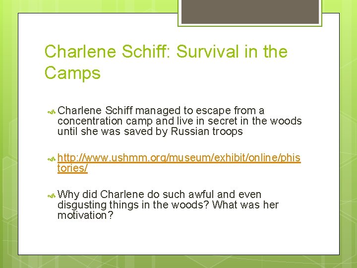 Charlene Schiff: Survival in the Camps Charlene Schiff managed to escape from a concentration
