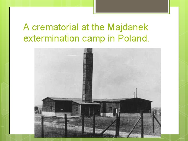 A crematorial at the Majdanek extermination camp in Poland. 