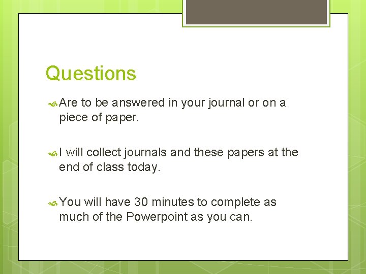 Questions Are to be answered in your journal or on a piece of paper.