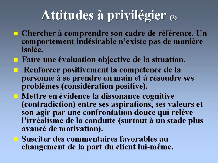 Attitudes à privilégier (2) n n n Chercher à comprendre son cadre de référence.