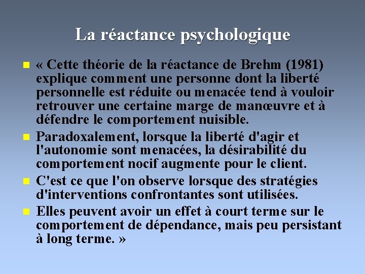 La réactance psychologique n n « Cette théorie de la réactance de Brehm (1981)