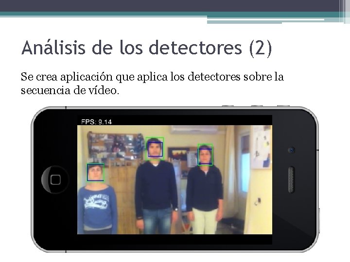 Análisis de los detectores (2) Se crea aplicación que aplica los detectores sobre la