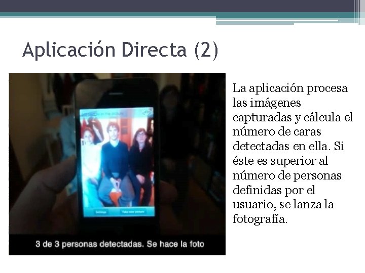 Aplicación Directa (2) La aplicación procesa las imágenes capturadas y cálcula el número de