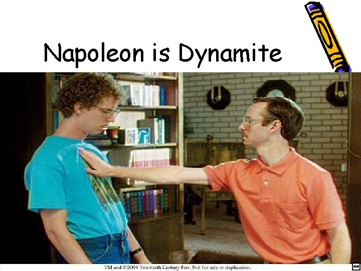 Napoleon is Dynamite 
