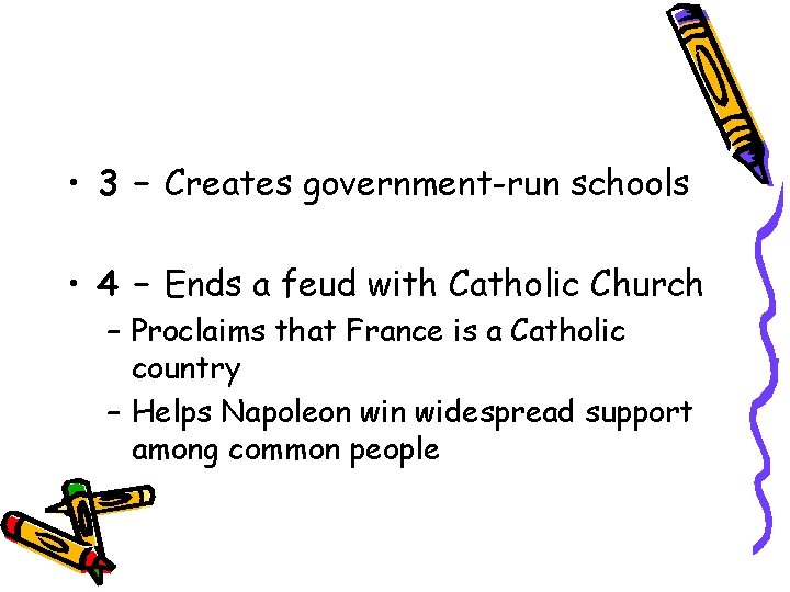  • 3 – Creates government-run schools • 4 – Ends a feud with