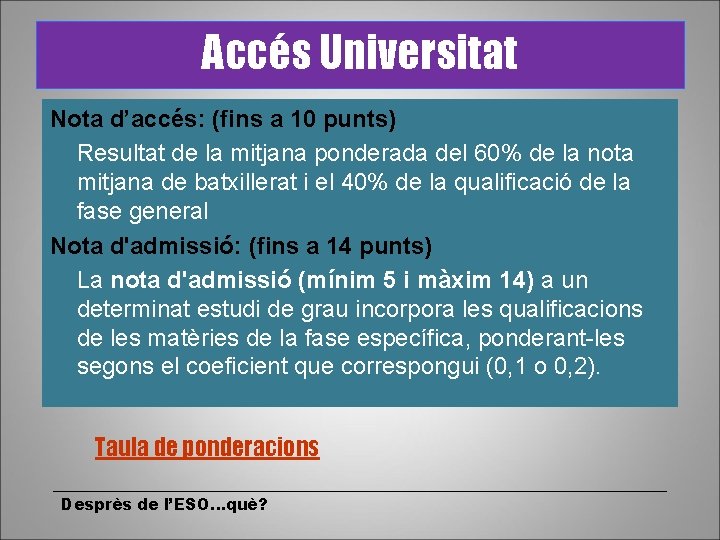 Accés Universitat Nota d’accés: (fins a 10 punts) Resultat de la mitjana ponderada del