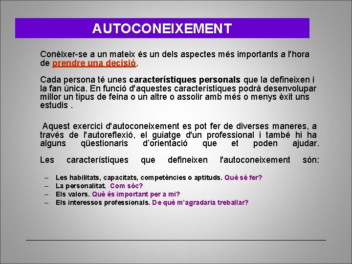 AUTOCONEIXEMENT Conèixer-se a un mateix és un dels aspectes més importants a l'hora de