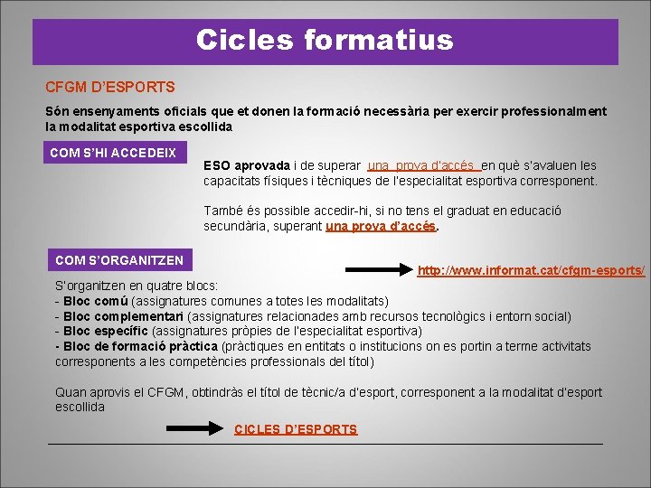 Cicles formatius CFGM D’ESPORTS Són ensenyaments oficials que et donen la formació necessària per