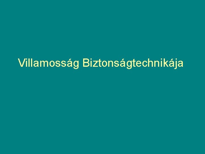 Villamosság Biztonságtechnikája 