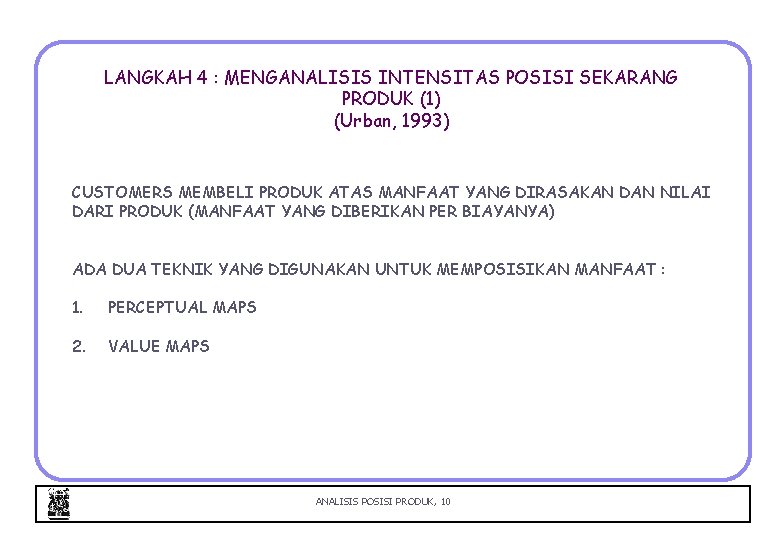 LANGKAH 4 : MENGANALISIS INTENSITAS POSISI SEKARANG PRODUK (1) (Urban, 1993) CUSTOMERS MEMBELI PRODUK