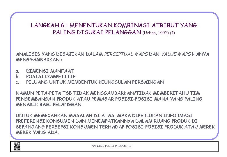 LANGKAH 6 : MENENTUKAN KOMBINASI ATRIBUT YANG PALING DISUKAI PELANGGAN (Urban, 1993) (1) ANALISIS