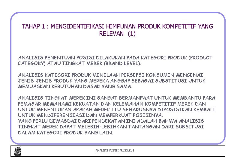 TAHAP 1 : MENGIDENTIFIKASI HIMPUNAN PRODUK KOMPETITIF YANG RELEVAN (1) ANALISIS PENENTUAN POSISI DILAKUKAN