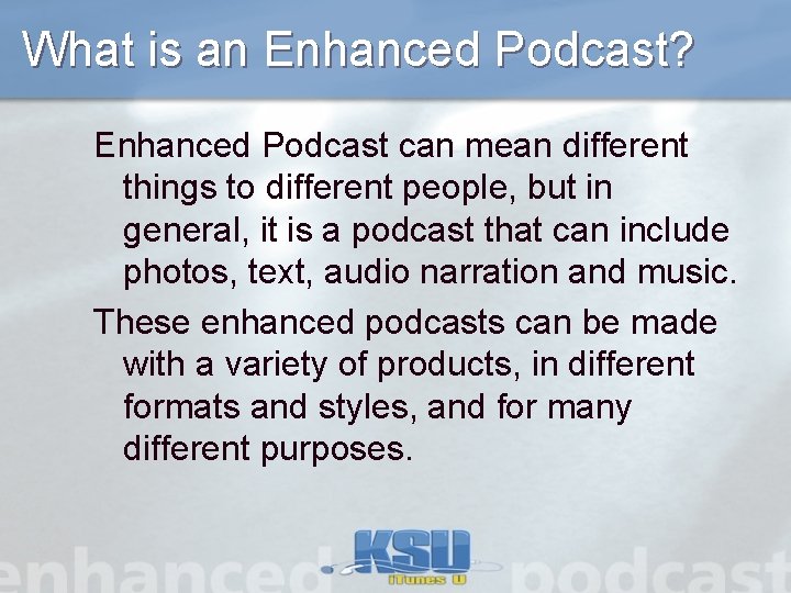 What is an Enhanced Podcast? Enhanced Podcast can mean different things to different people,