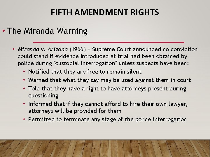 FIFTH AMENDMENT RIGHTS • The Miranda Warning • Miranda v. Arizona (1966) ‑ Supreme