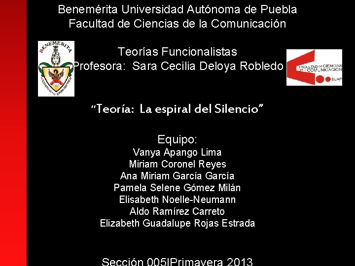 Benemérita Universidad Autónoma de Puebla Facultad de Ciencias de la Comunicación Teorías Funcionalistas Profesora:
