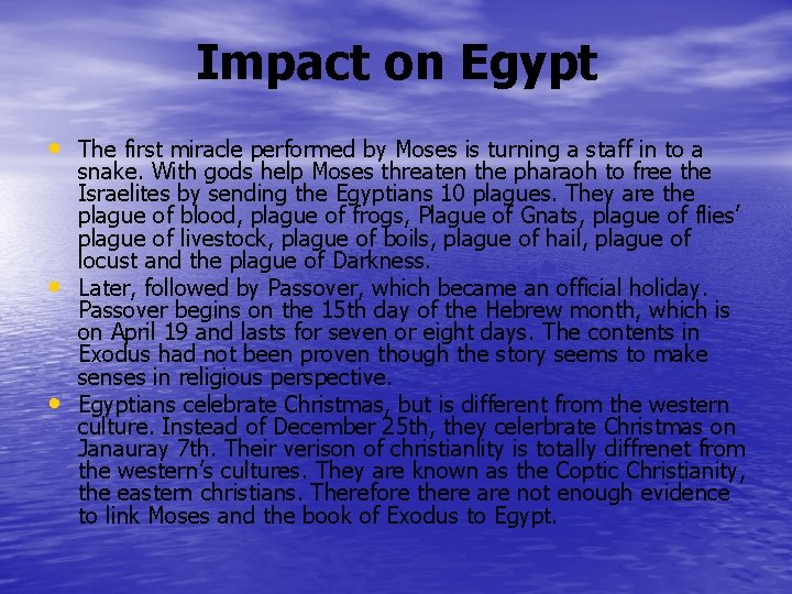 Impact on Egypt • The first miracle performed by Moses is turning a staff