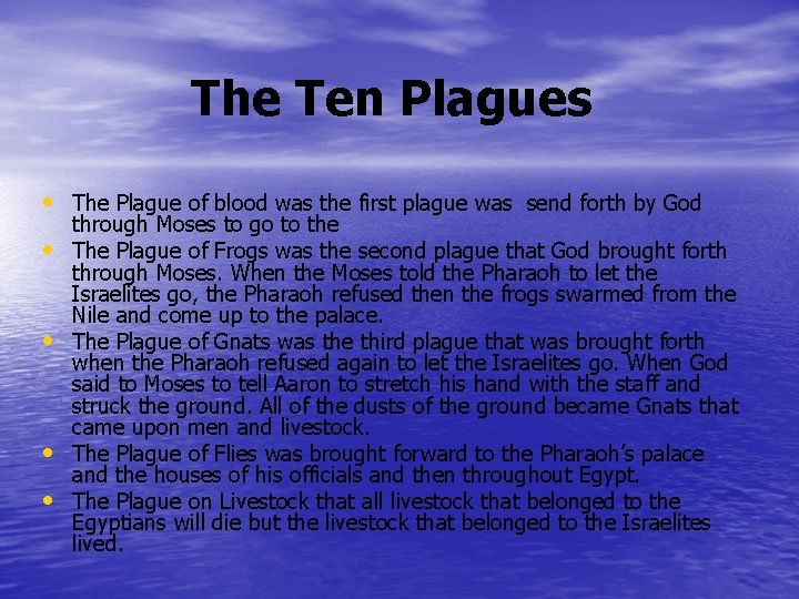 The Ten Plagues • The Plague of blood was the first plague was send