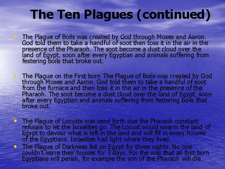 The Ten Plagues (continued) • The Plague of Boils was created by God through
