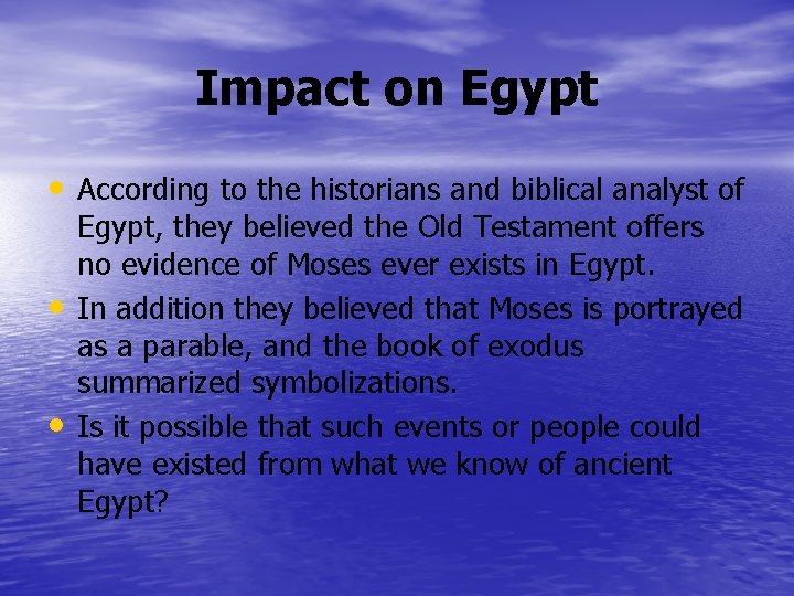 Impact on Egypt • According to the historians and biblical analyst of • •