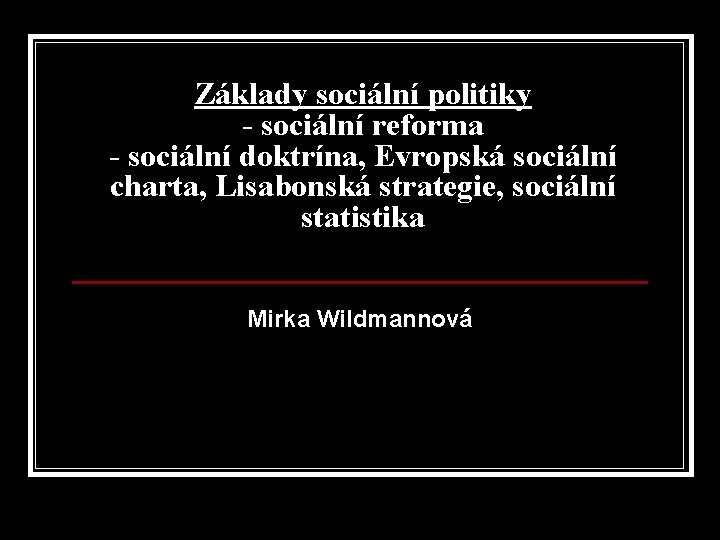 Základy sociální politiky - sociální reforma - sociální doktrína, Evropská sociální charta, Lisabonská strategie,