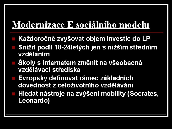 Modernizace E sociálního modelu n n n Každoročně zvyšovat objem investic do LP Snížit