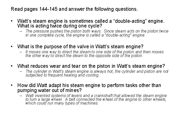 Read pages 144 -145 and answer the following questions. • Watt’s steam engine is