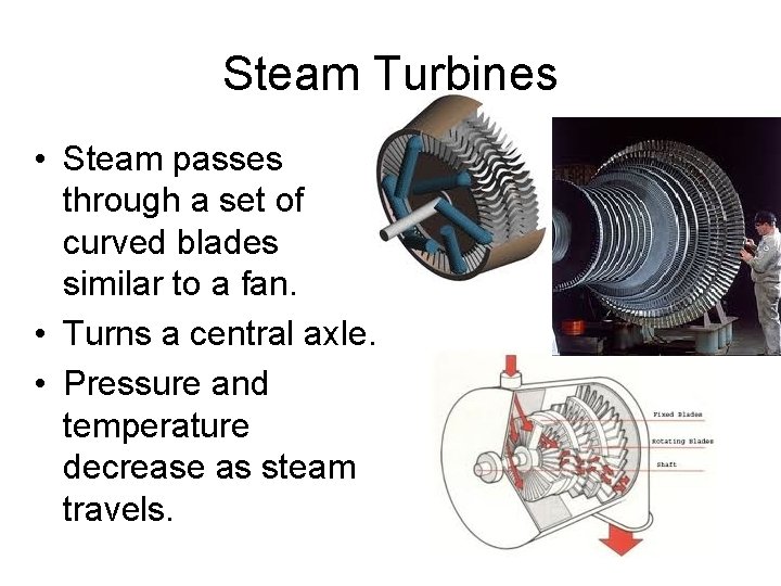 Steam Turbines • Steam passes through a set of curved blades similar to a