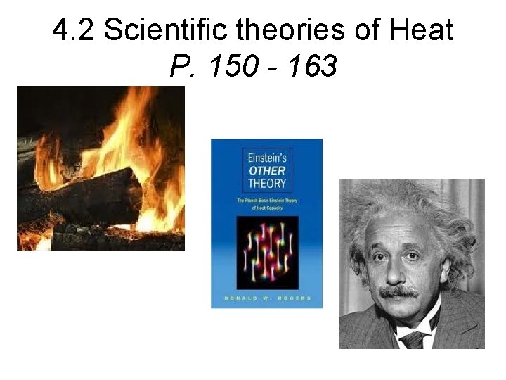 4. 2 Scientific theories of Heat P. 150 - 163 