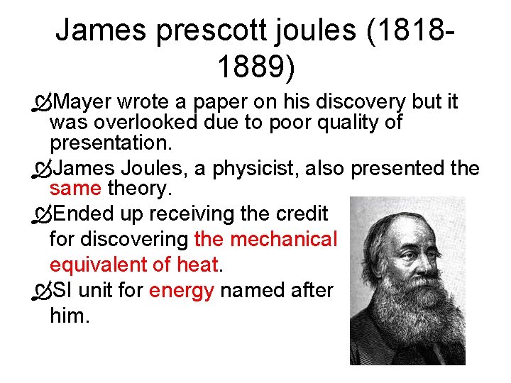 James prescott joules (1818 - 1889) Mayer wrote a paper on his discovery but