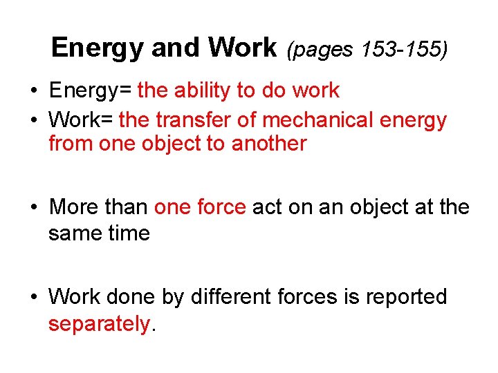 Energy and Work (pages 153 -155) • Energy= the ability to do work •