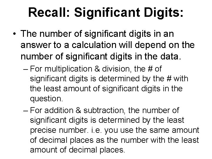 Recall: Significant Digits: • The number of significant digits in an answer to a