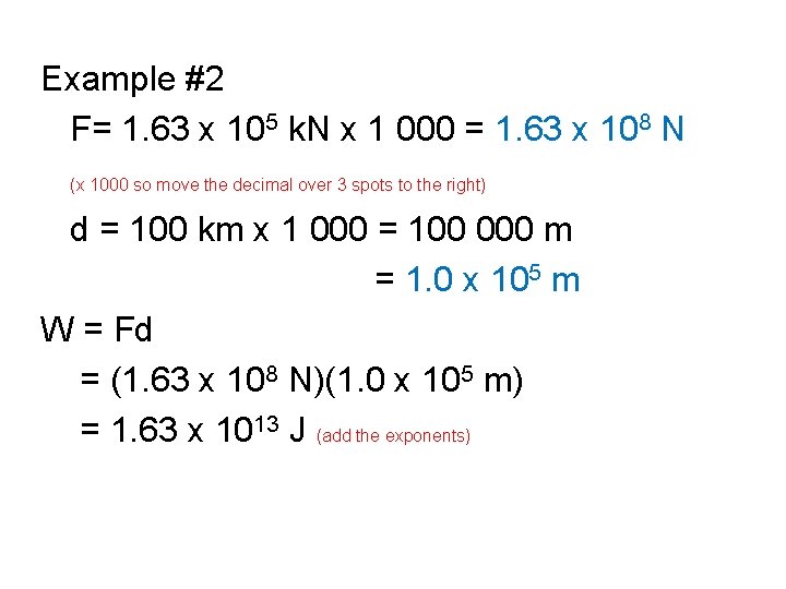 Example #2 F= 1. 63 x 105 k. N x 1 000 = 1.