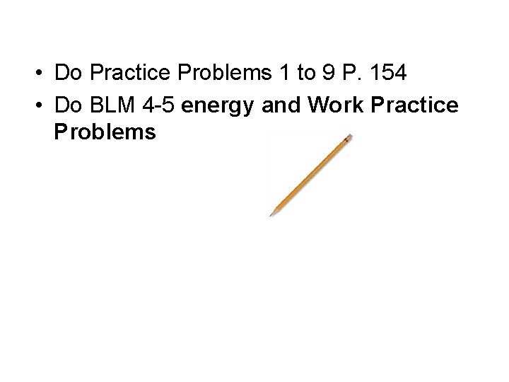  • Do Practice Problems 1 to 9 P. 154 • Do BLM 4