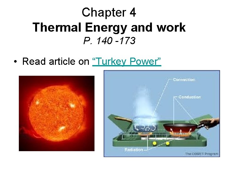 Chapter 4 Thermal Energy and work P. 140 -173 • Read article on “Turkey