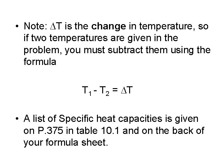  • Note: ∆T is the change in temperature, so if two temperatures are