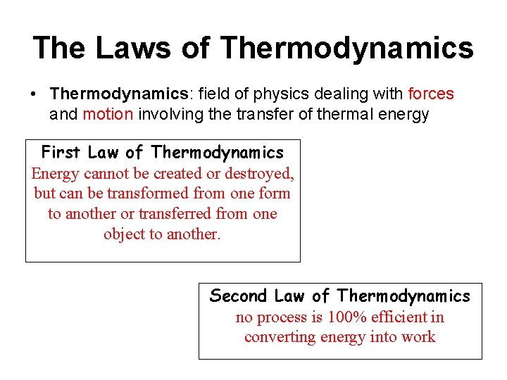 The Laws of Thermodynamics • Thermodynamics: field of physics dealing with forces and motion