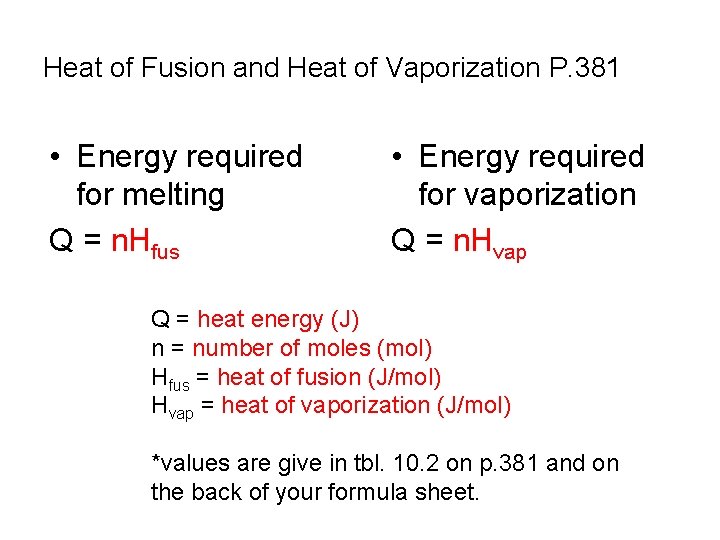 Heat of Fusion and Heat of Vaporization P. 381 • Energy required for melting