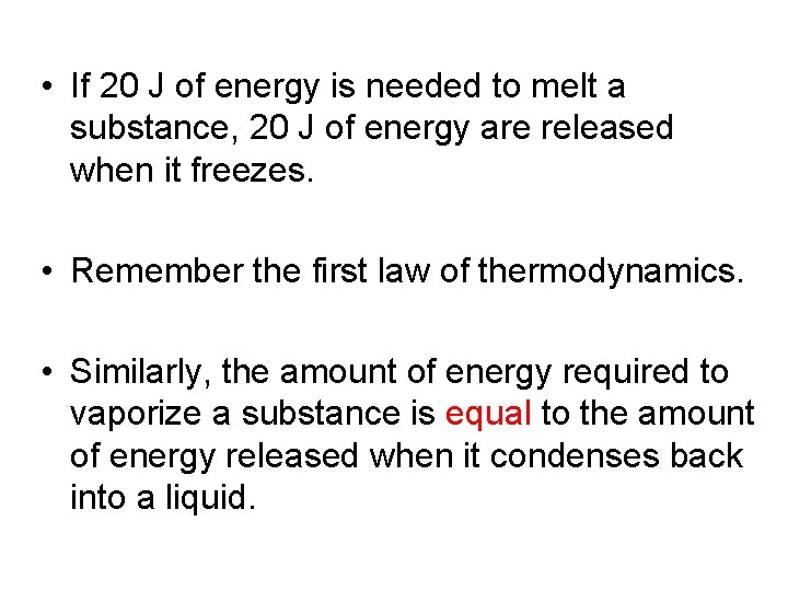  • If 20 J of energy is needed to melt a substance, 20