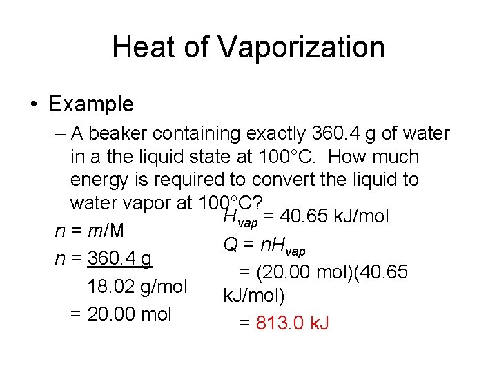 Heat of Vaporization • Example – A beaker containing exactly 360. 4 g of