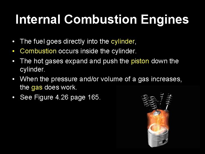 Internal Combustion Engines • The fuel goes directly into the cylinder, • Combustion occurs