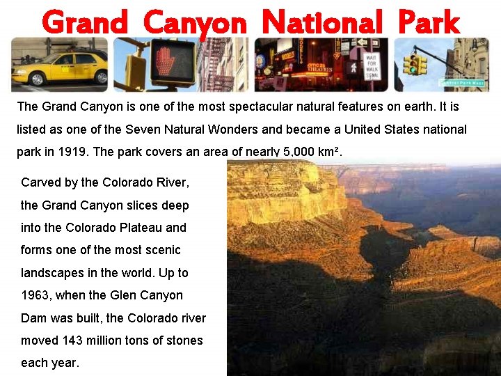 Grand Canyon National Park The Grand Canyon is one of the most spectacular natural