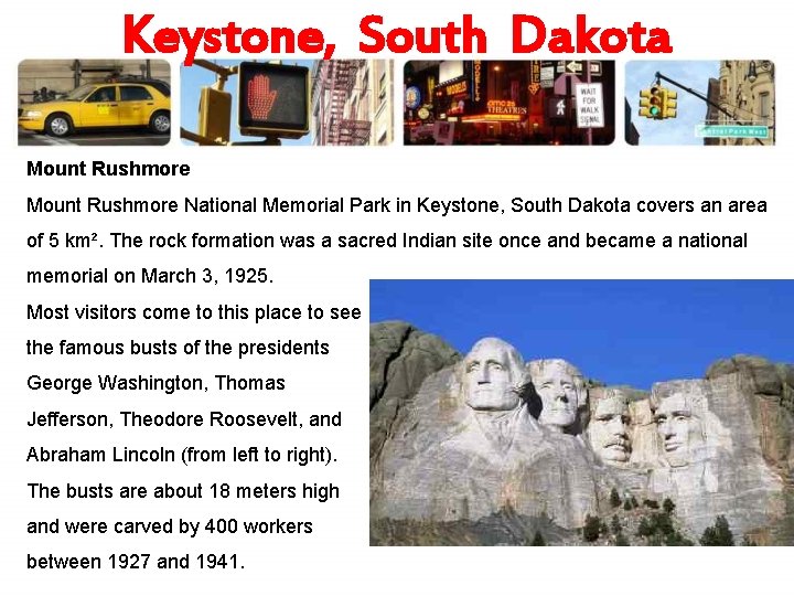 Keystone, South Dakota Mount Rushmore National Memorial Park in Keystone, South Dakota covers an