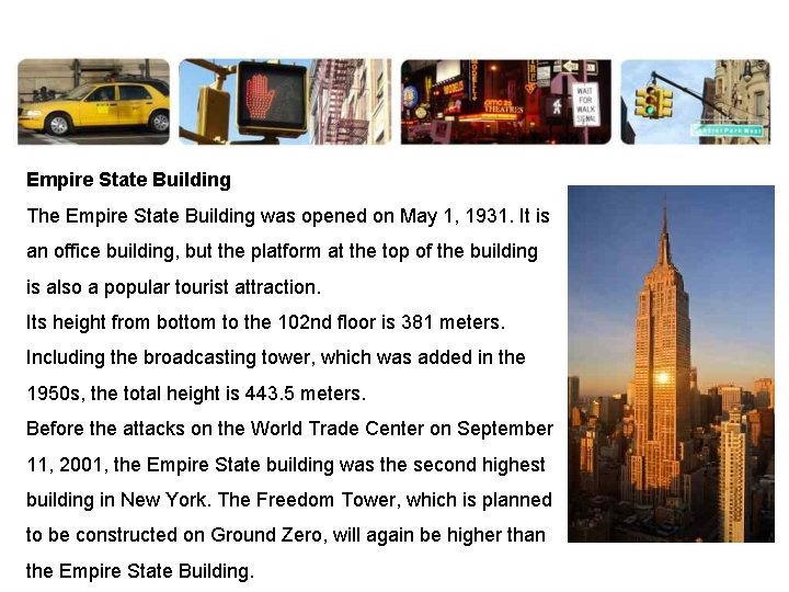 Empire State Building The Empire State Building was opened on May 1, 1931. It