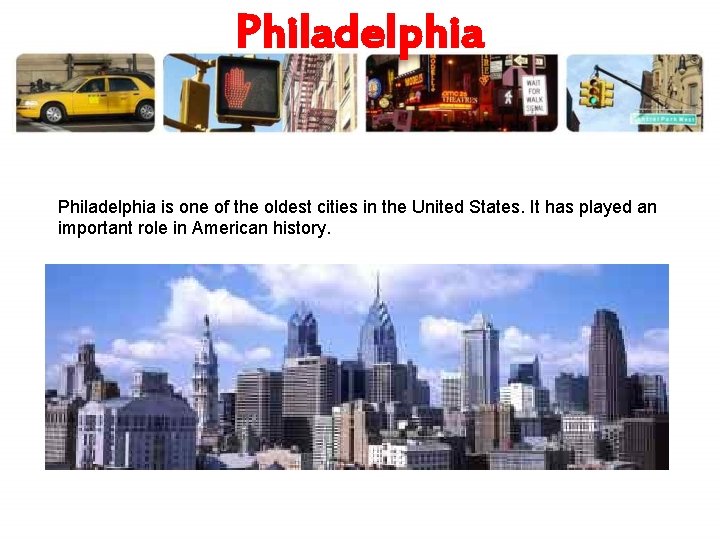 Philadelphia is one of the oldest cities in the United States. It has played
